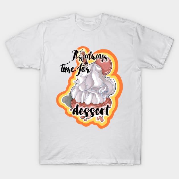 It's always ime or dessert! T-Shirt by Rimatesa91